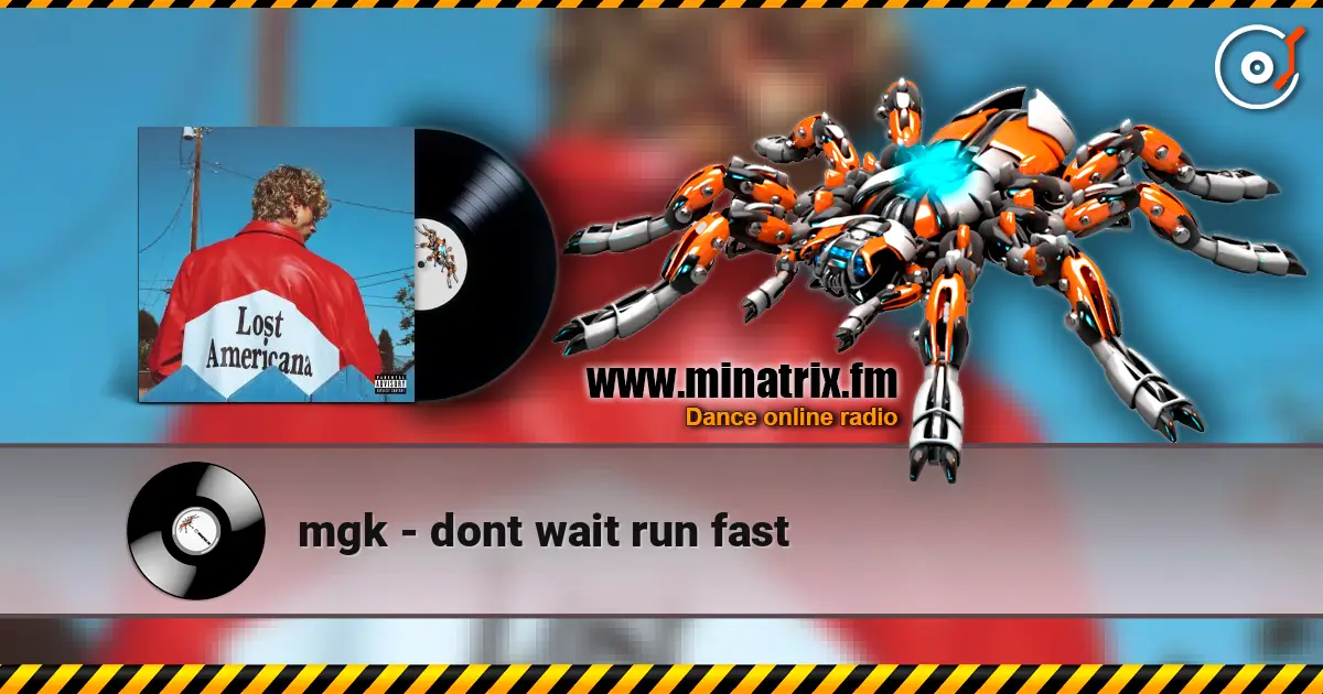 mgk - dont wait run fast escuchar online en alta calidad | Minatrix.FM