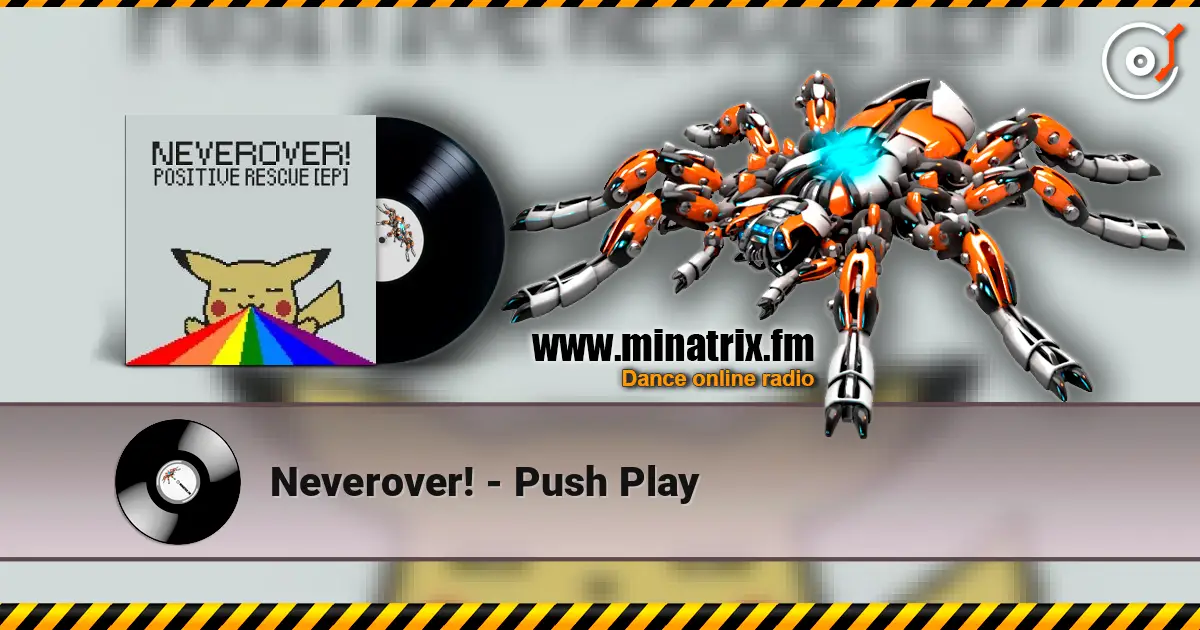Neverover! - Push Play escuchar online en alta calidad | Minatrix.FM