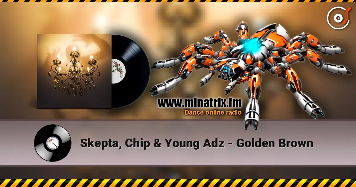 Skepta, Chip & Young Adz - Golden Brown escuchar online en alta calidad | Minatrix.FM