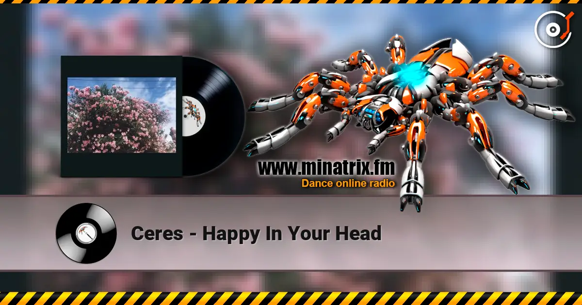 Ceres - Happy In Your Head слухати онлайн у високій якості | Minatrix.FM