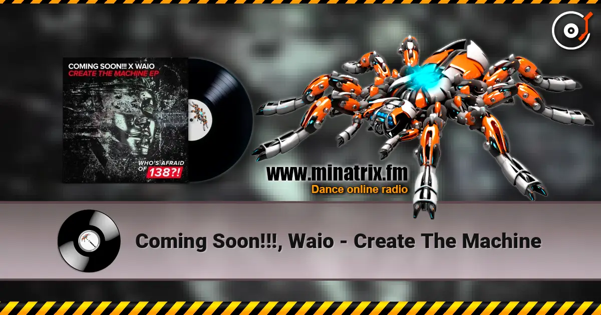 Coming Soon!!!, Waio - Create The Machine listen online in high quality | Minatrix.FM