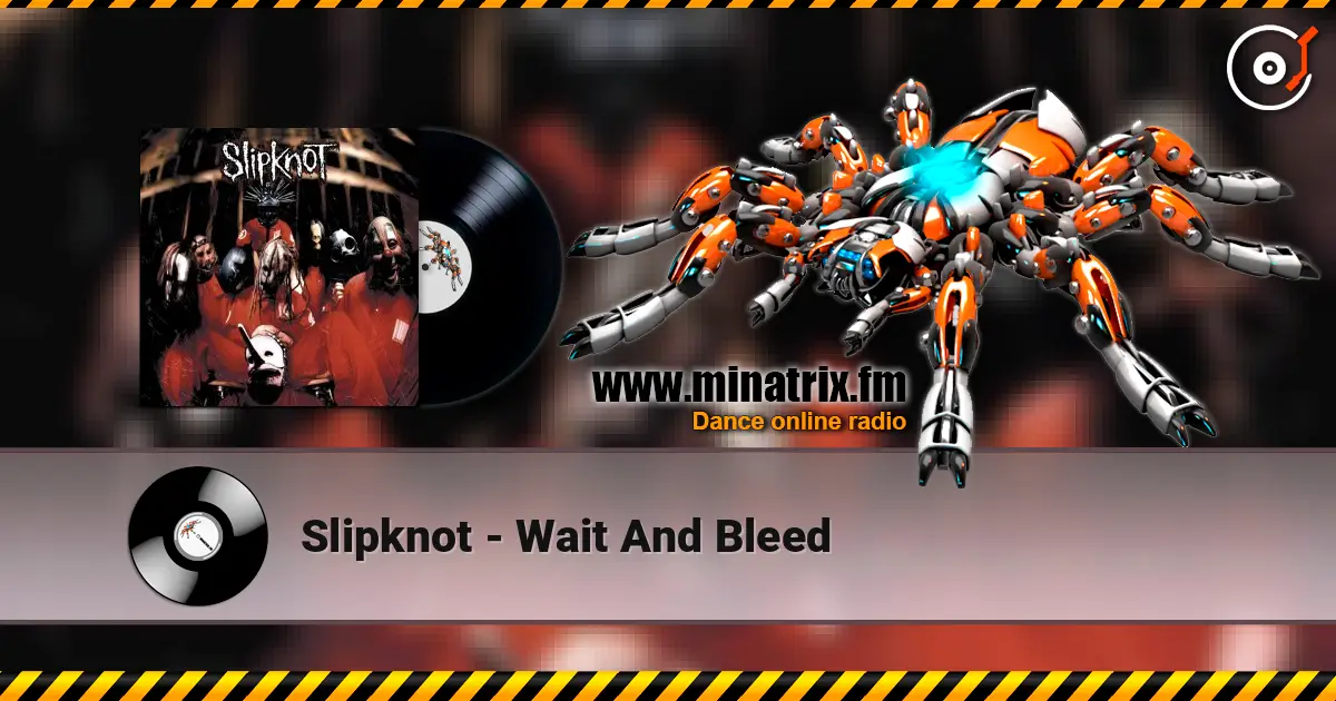 Slipknot - Wait And Bleed слухати онлайн у високій якості | Minatrix.FM