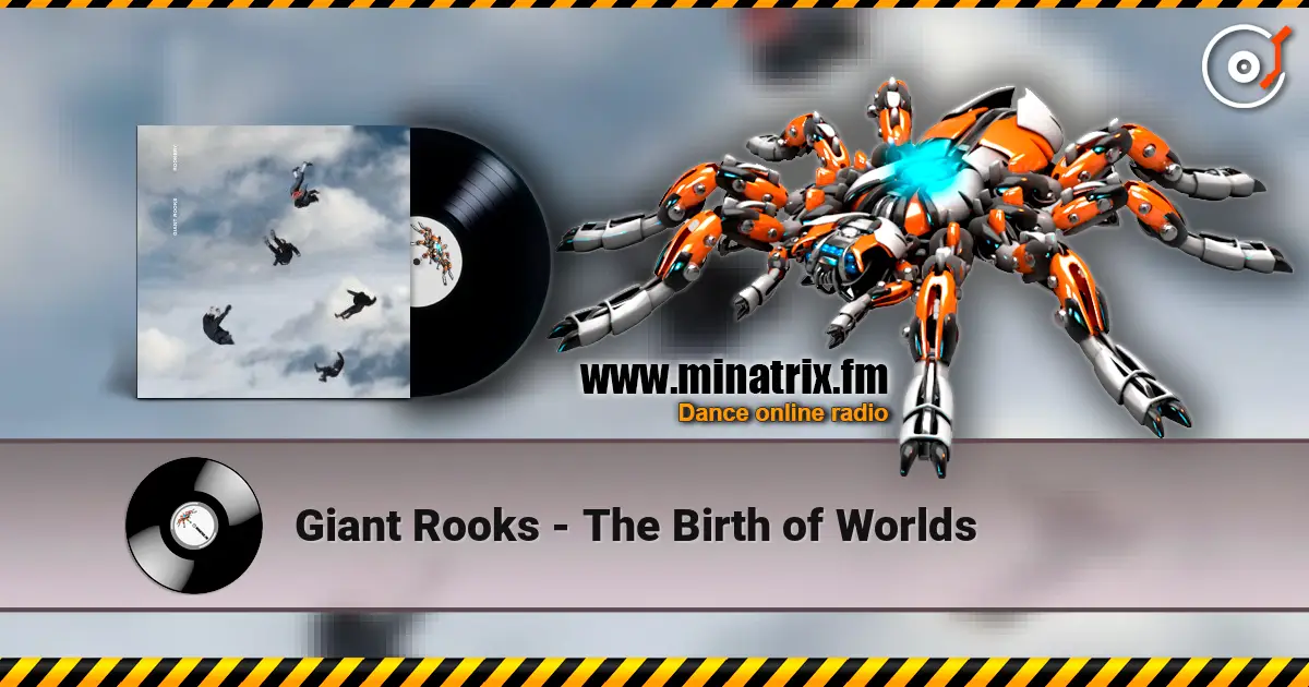 Giant Rooks - The Birth of Worlds escuchar online en alta calidad | Minatrix.FM