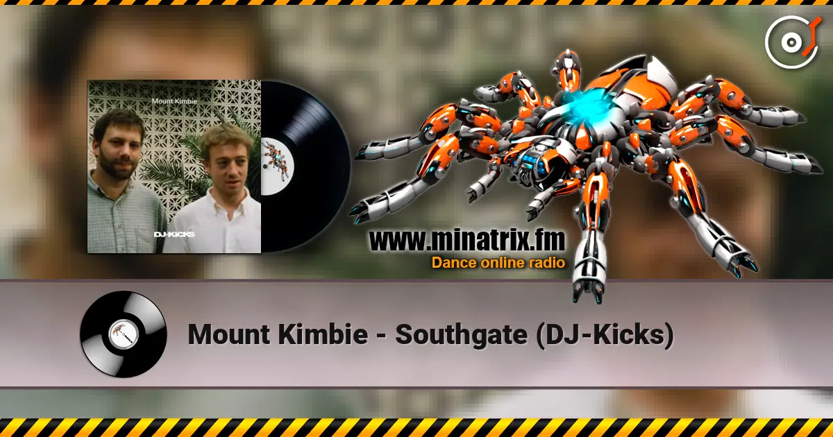 Mount Kimbie - Southgate (DJ-Kicks) escuchar online en alta calidad | Minatrix.FM