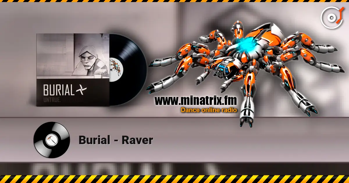 Burial - Raver escuchar online en alta calidad | Minatrix.FM