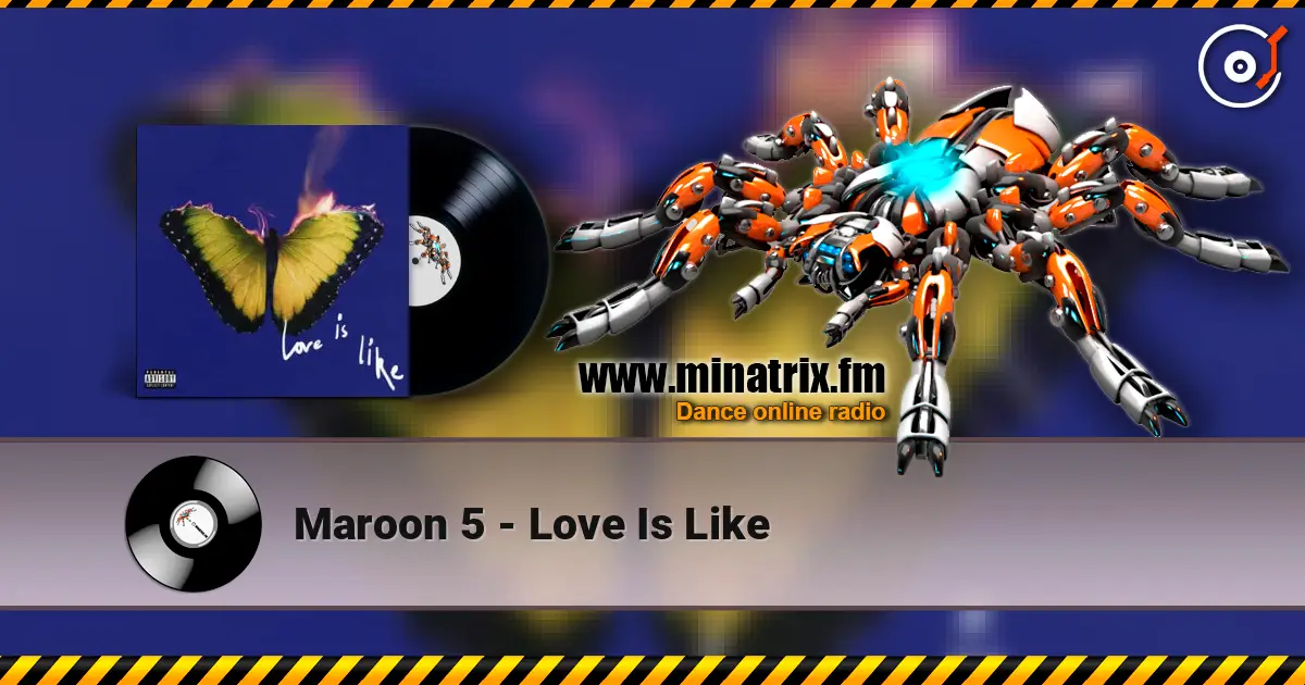 Maroon 5 - Love Is Like escuchar online en alta calidad | Minatrix.FM