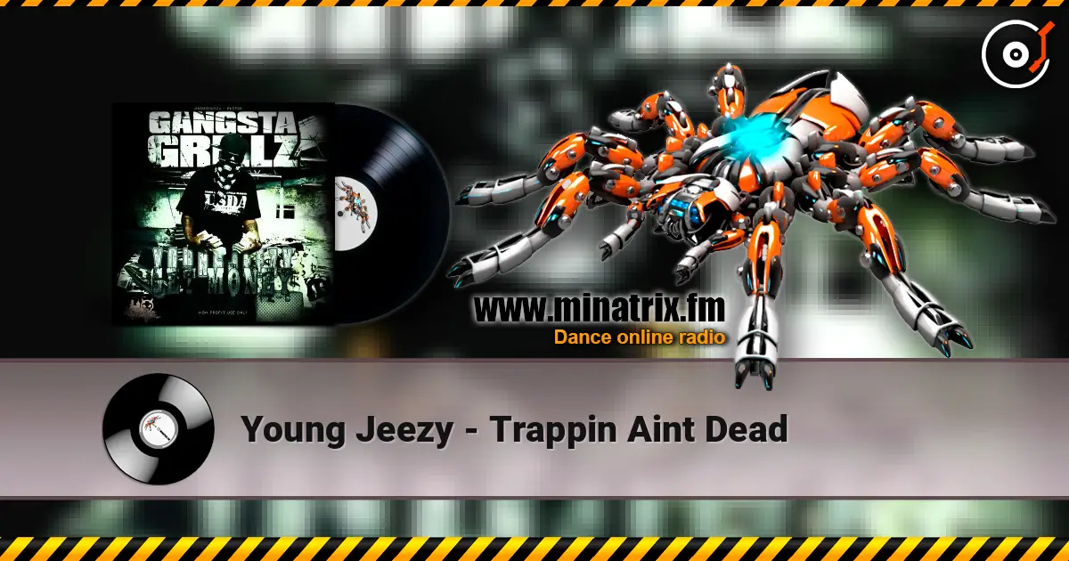 Young Jeezy - Trappin  Aint Dead escuchar online en alta calidad | Minatrix.FM
