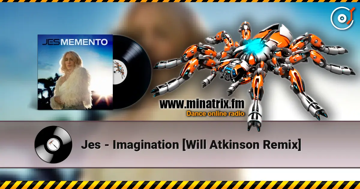 Jes - Imagination [Will Atkinson Remix] escuchar online en alta calidad | Minatrix.FM