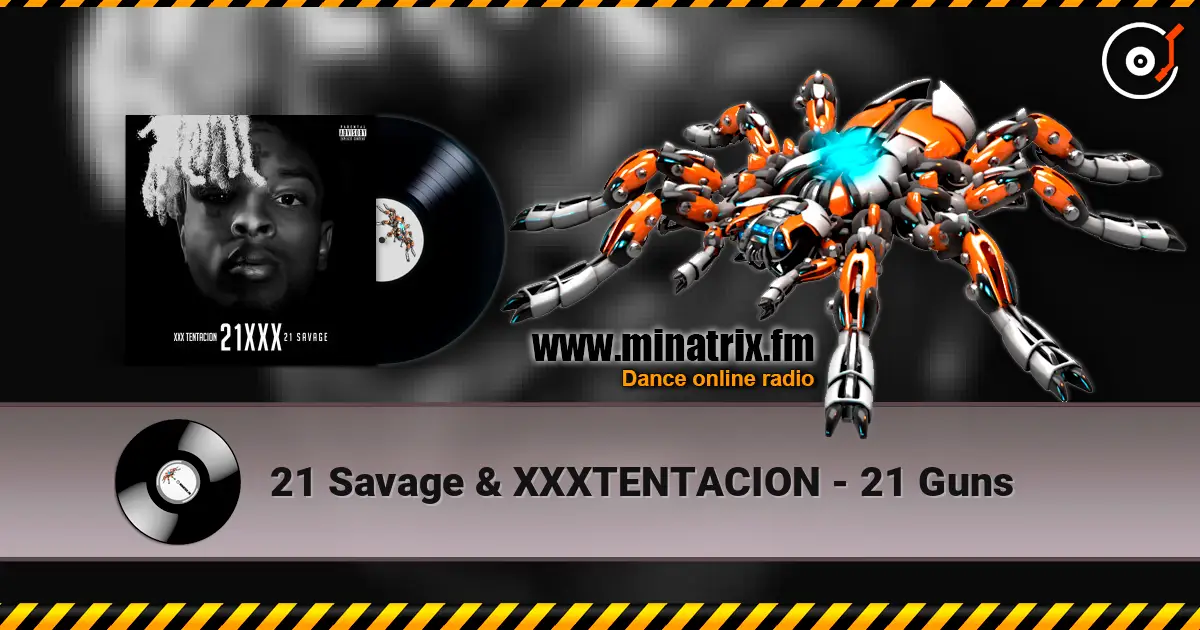 21 Savage & XXXTENTACION - 21 Guns escuchar online en alta calidad | Minatrix.FM
