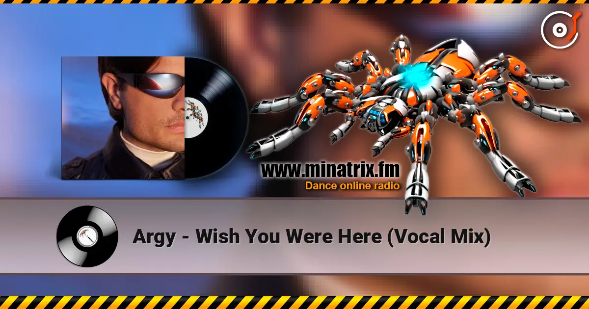 Argy - Wish You Were Here (Vocal Mix) слухати онлайн у високій якості | Minatrix.FM