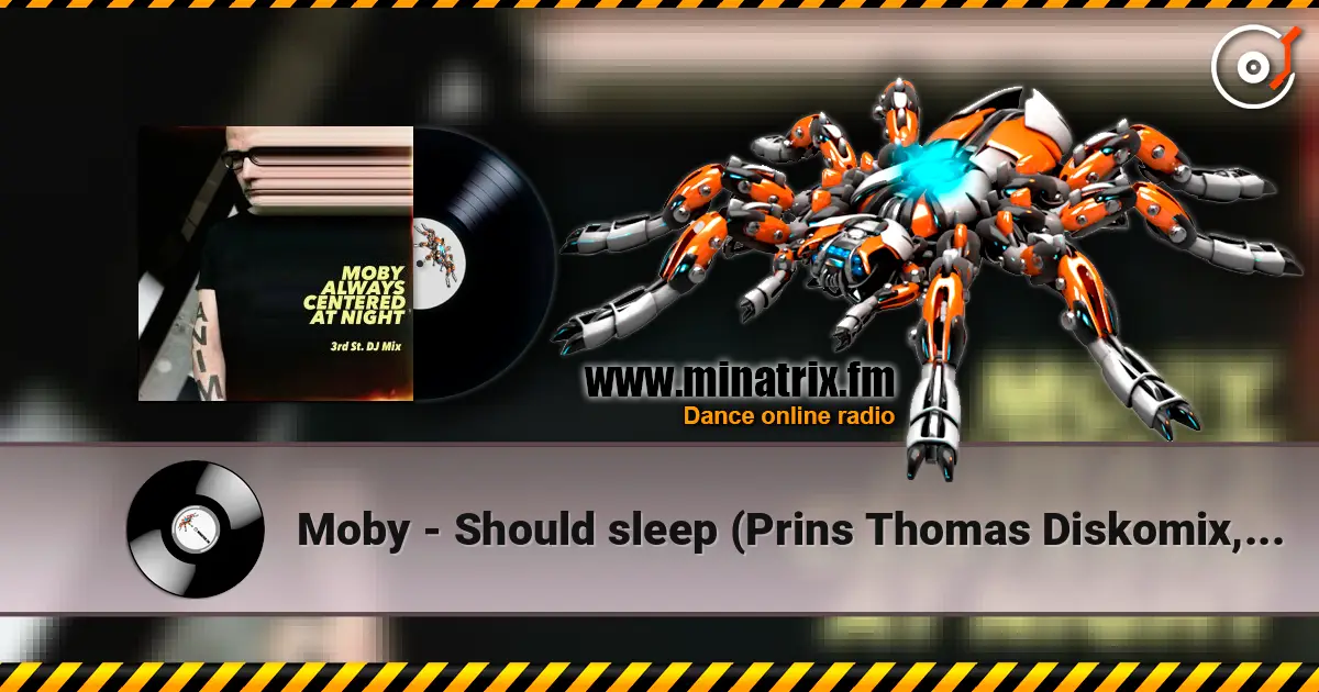 Moby - Should sleep (Prins Thomas Diskomix, Mixed) escuchar online en alta calidad | Minatrix.FM