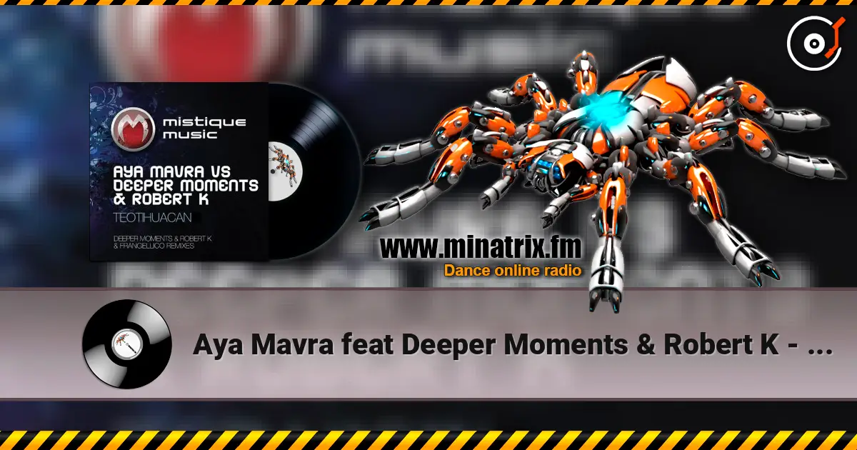 Aya Mavra feat Deeper Moments & Robert K - Teotihuacan (Original Mix) escuchar online en alta calidad | Minatrix.FM