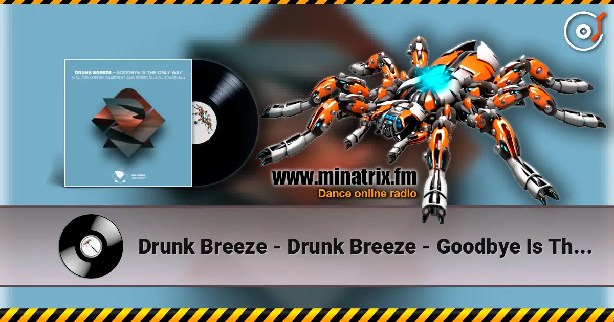 Drunk Breeze - Drunk Breeze - Goodbye Is The Only Way (Speed DJ Remix) escuchar online en alta calidad | Minatrix.FM