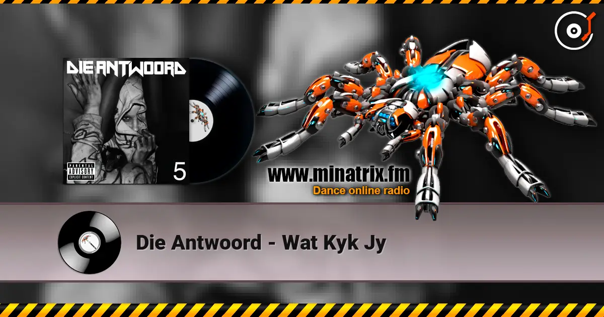 Die Antwoord - Wat Kyk Jy escuchar online en alta calidad | Minatrix.FM