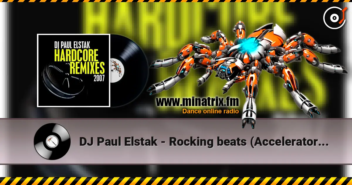 DJ Paul Elstak - Rocking beats (Accelerator remix) escuchar online en alta calidad | Minatrix.FM