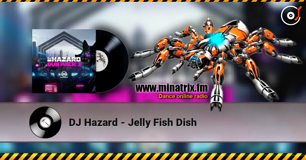 DJ Hazard - Jelly Fish Dish escuchar online en alta calidad | Minatrix.FM
