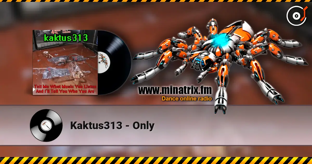 Kaktus313 - Only escuchar online en alta calidad | Minatrix.FM