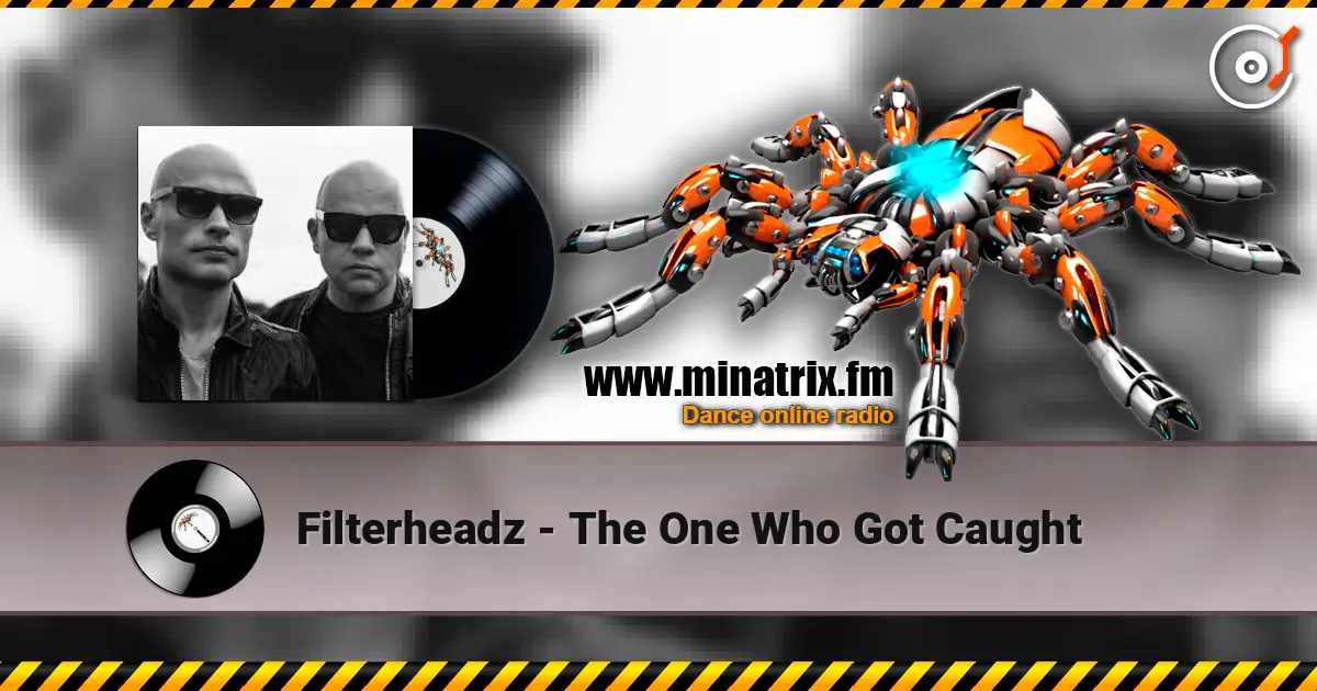 Filterheadz - The One Who Got Caught слухати онлайн у високій якості | Minatrix.FM