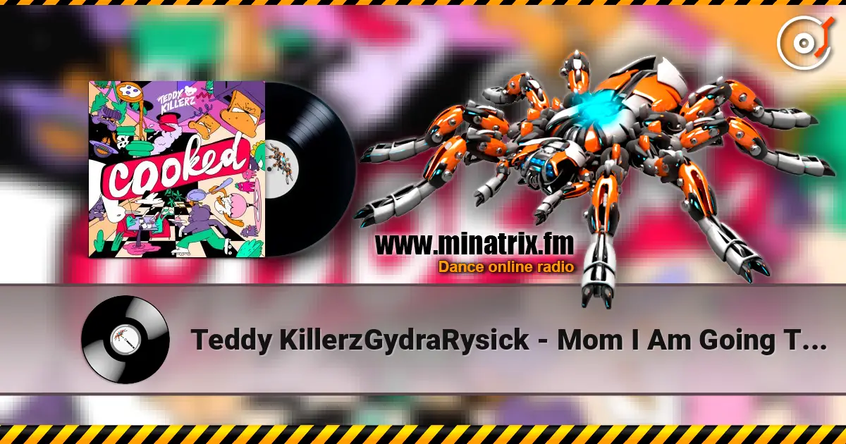 Teddy KillerzGydraRysick - Mom I Am Going To Rave escuchar online en alta calidad | Minatrix.FM