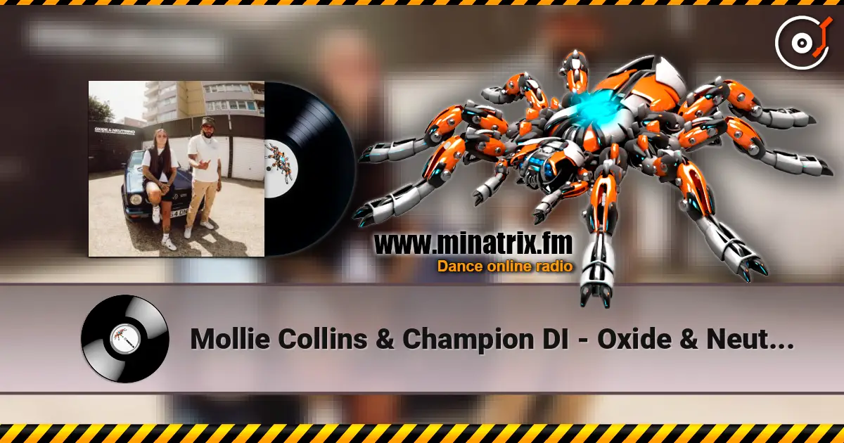 Mollie Collins & Champion DI - Oxide & Neutrino слухати онлайн у високій якості | Minatrix.FM