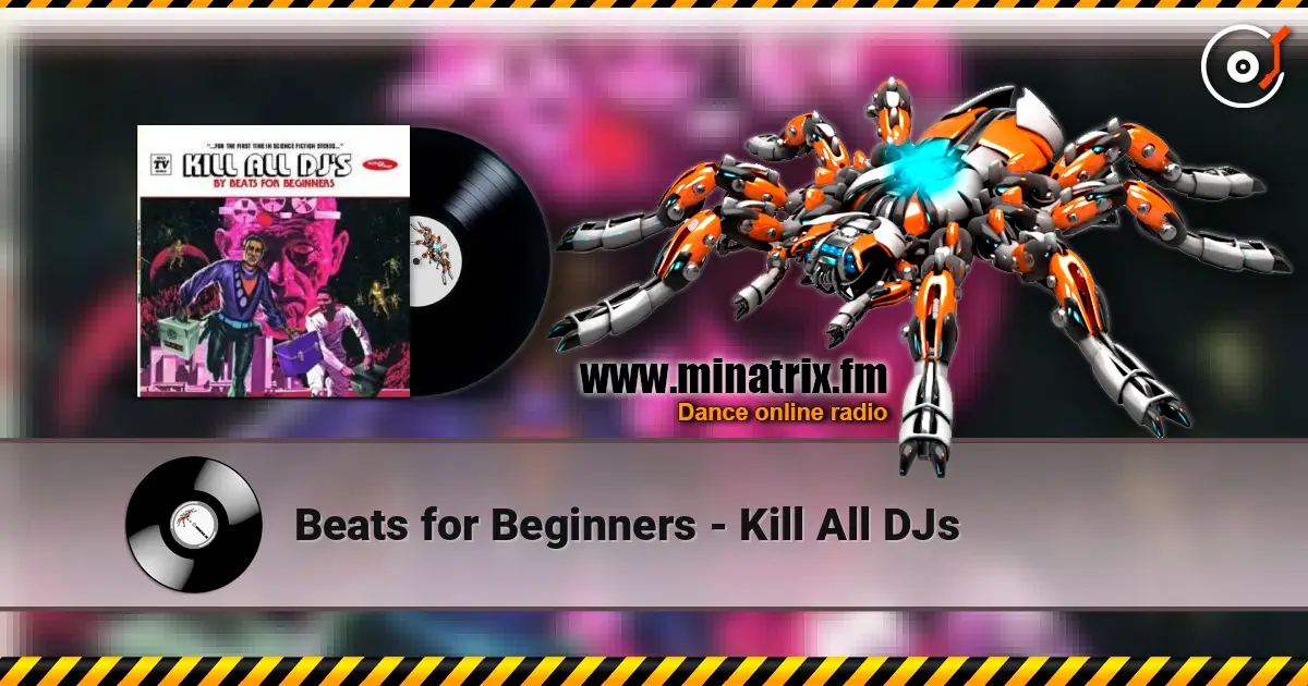 Beats for Beginners - Kill All DJs escuchar online en alta calidad | Minatrix.FM