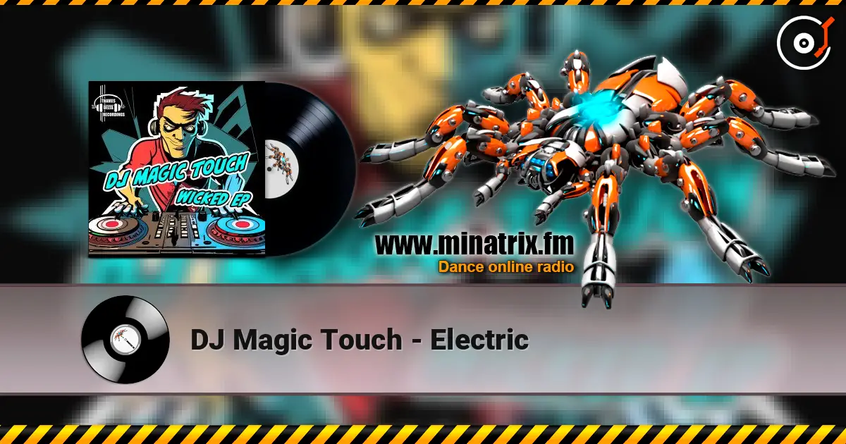 DJ Magic Touch - Electric слухати онлайн у високій якості | Minatrix.FM