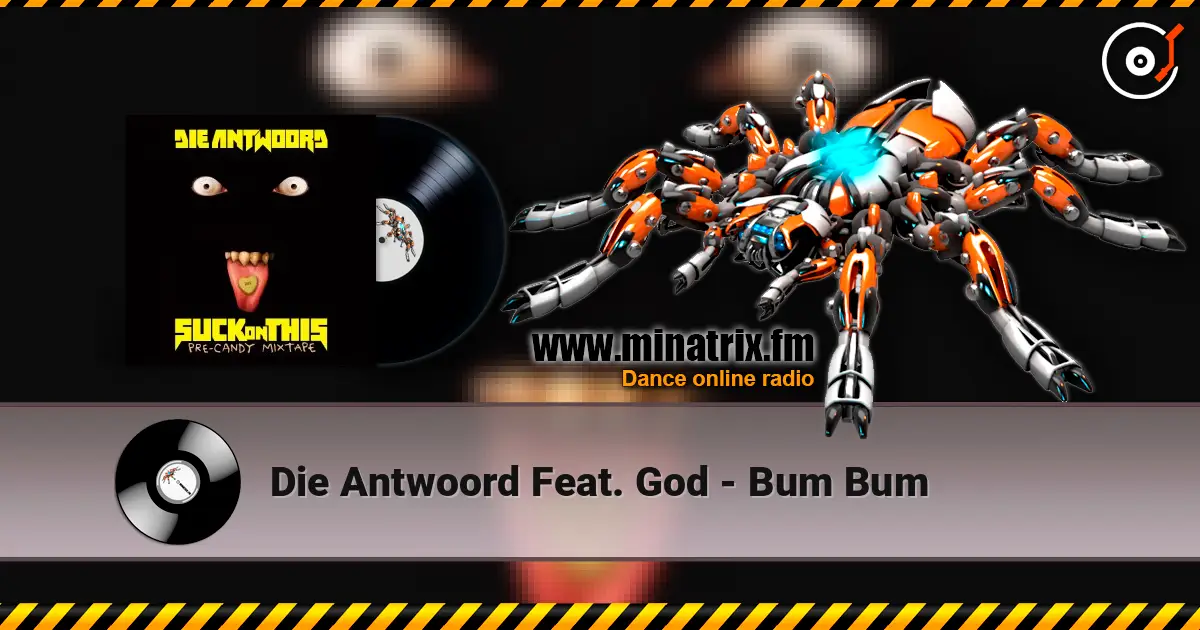 Die Antwoord Feat. God - Bum Bum escuchar online en alta calidad | Minatrix.FM