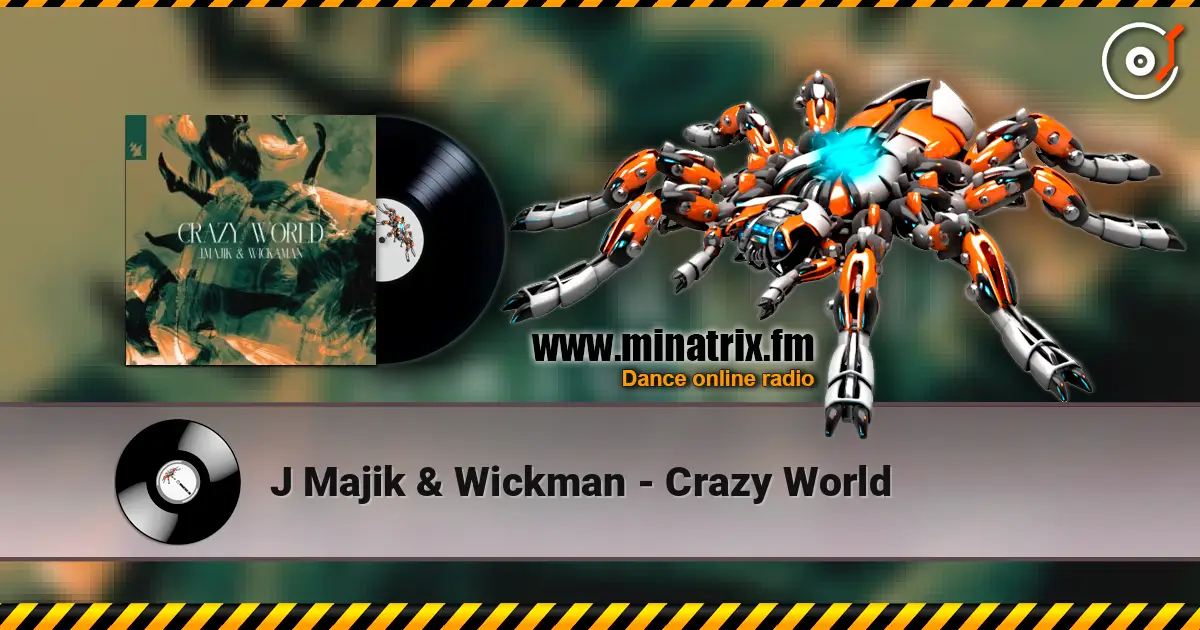 J Majik & Wickman - Crazy World слухати онлайн у високій якості | Minatrix.FM