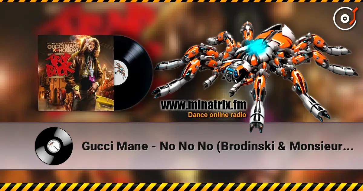 Gucci Mane - No No No (Brodinski & Monsieur Monsieur AKA Rubi Sapphyr Remix) escuchar online en alta calidad | Minatrix.FM