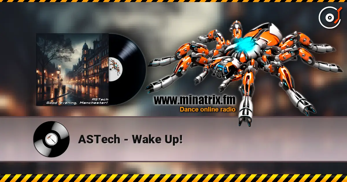 ASTech - Wake Up! escuchar online en alta calidad | Minatrix.FM
