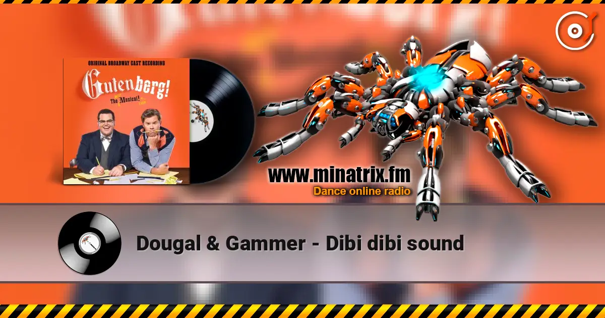 Dougal & Gammer - Dibi dibi sound escuchar online en alta calidad | Minatrix.FM