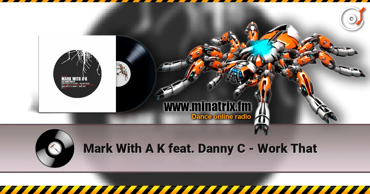 Mark With A K feat. Danny C - Work That escuchar online en alta calidad | Minatrix.FM