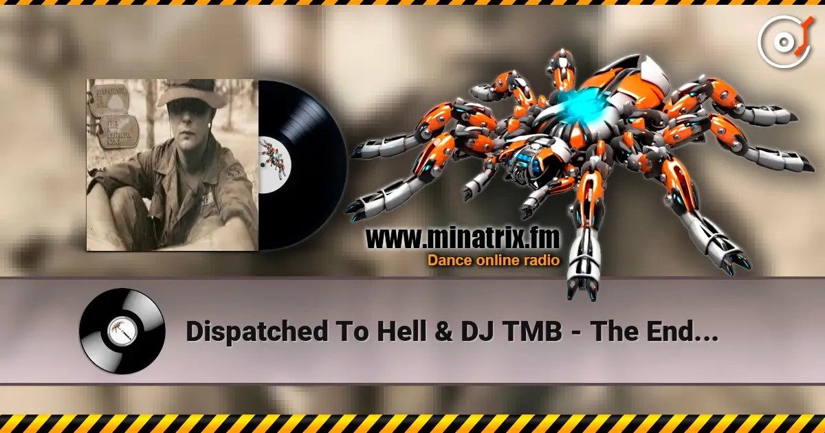 Dispatched To Hell & DJ TMB - The End... escuchar online en alta calidad | Minatrix.FM
