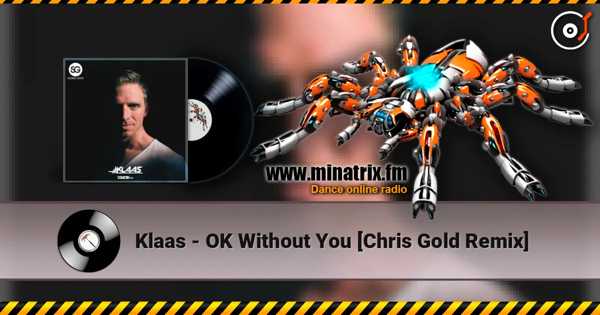 Klaas - OK Without You [Chris Gold Remix] escuchar online en alta calidad | Minatrix.FM
