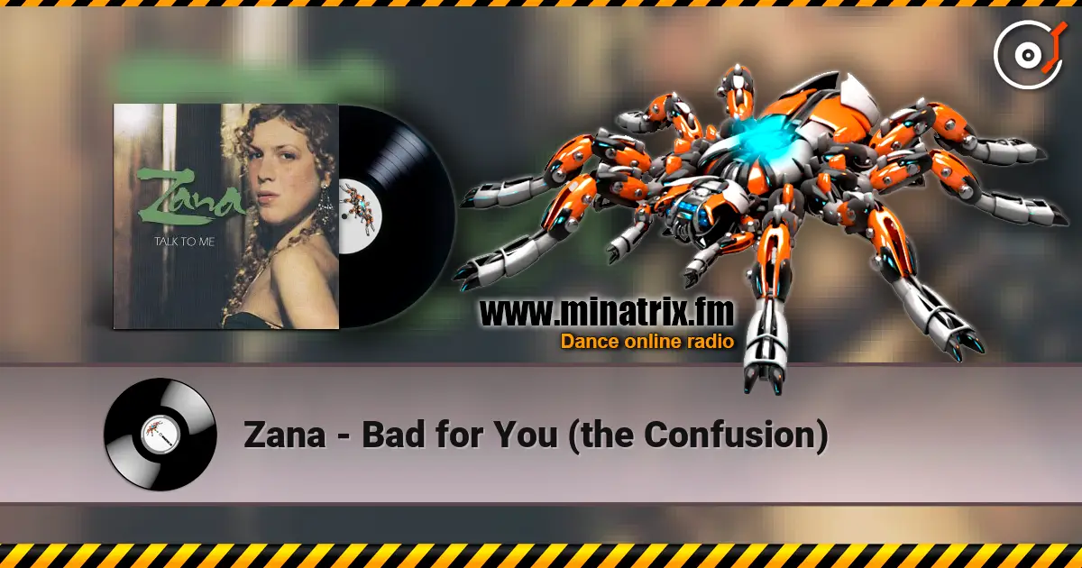 Zana - Bad for You (the Confusion) escuchar online en alta calidad | Minatrix.FM