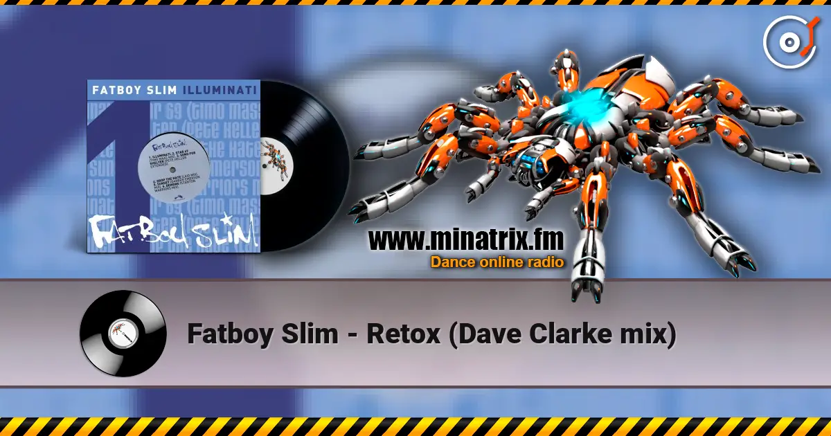 Fatboy Slim - Retox (Dave Clarke mix) escuchar online en alta calidad | Minatrix.FM