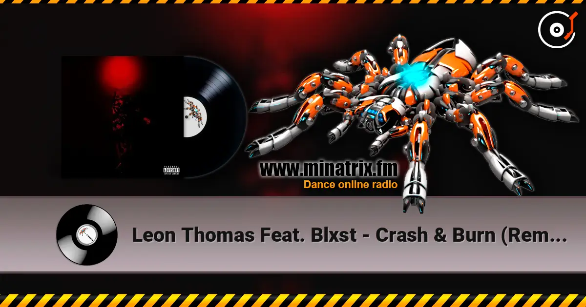 Leon Thomas Feat. Blxst - Crash & Burn (Remix) escuchar online en alta calidad | Minatrix.FM