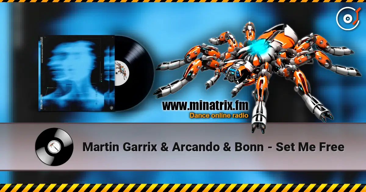 Martin Garrix & Arcando & Bonn - Set Me Free слухати онлайн у високій якості | Minatrix.FM