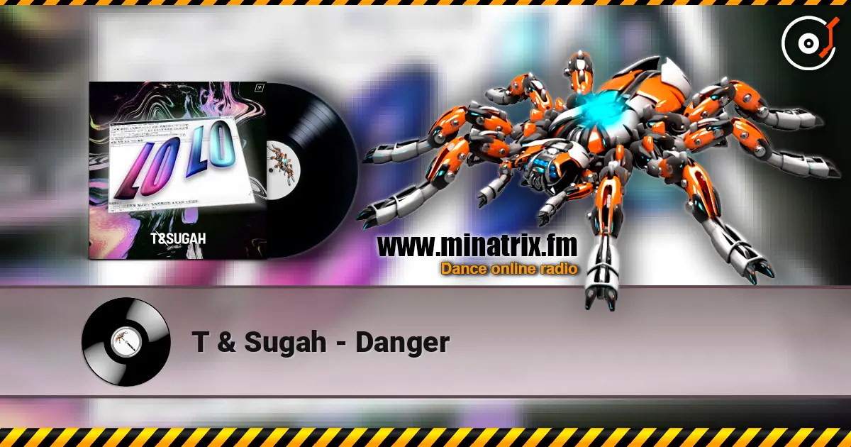T & Sugah - Danger слухати онлайн у високій якості | Minatrix.FM