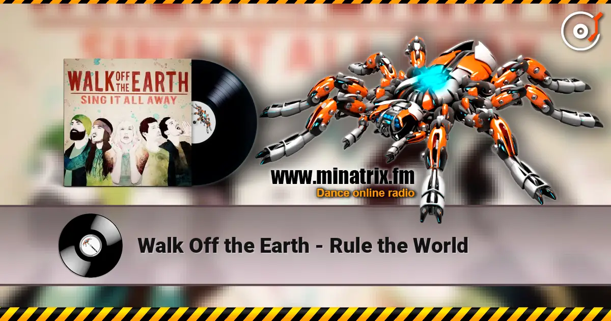 Walk Off the Earth - Rule the World listen online in high quality | Minatrix.FM