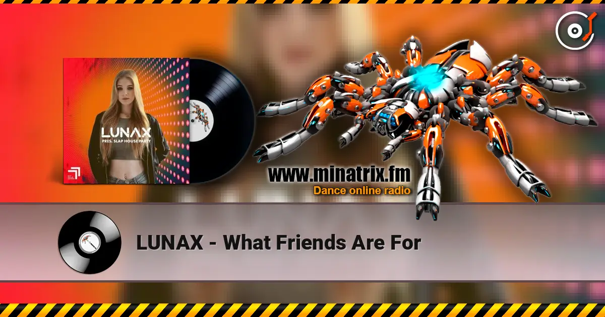 LUNAX - What Friends Are For listen online in high quality | Minatrix.FM