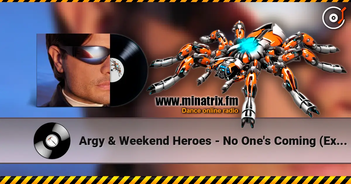 Argy & Weekend Heroes - No One's Coming (Extended Mix) escuchar online en alta calidad | Minatrix.FM