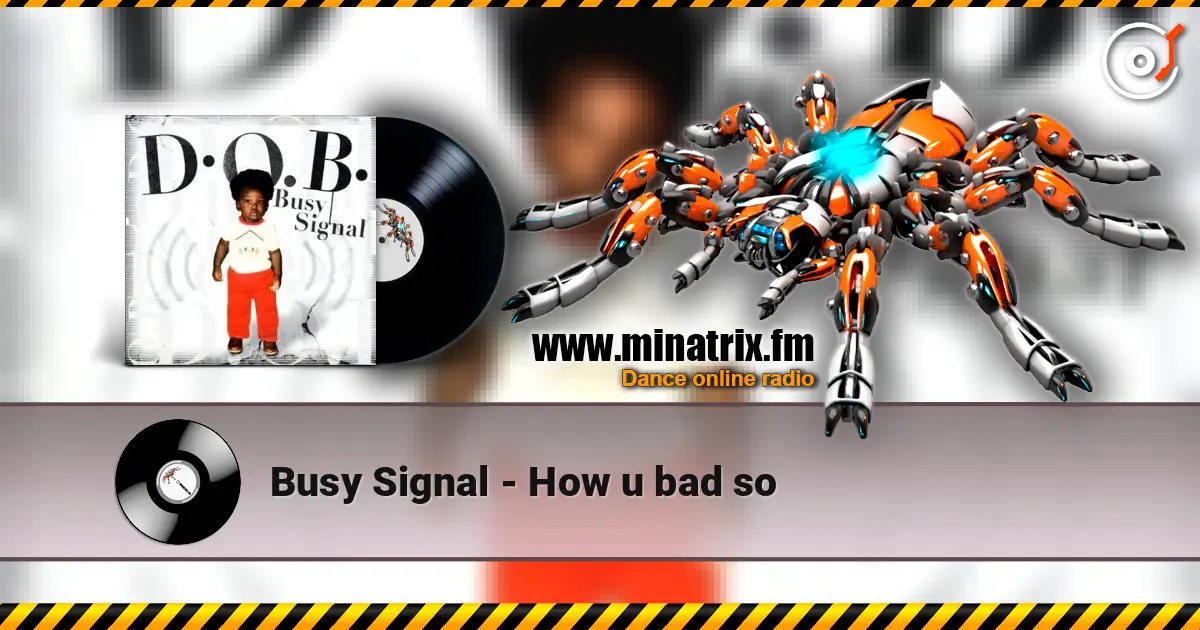 Busy Signal - How u bad so escuchar online en alta calidad | Minatrix.FM