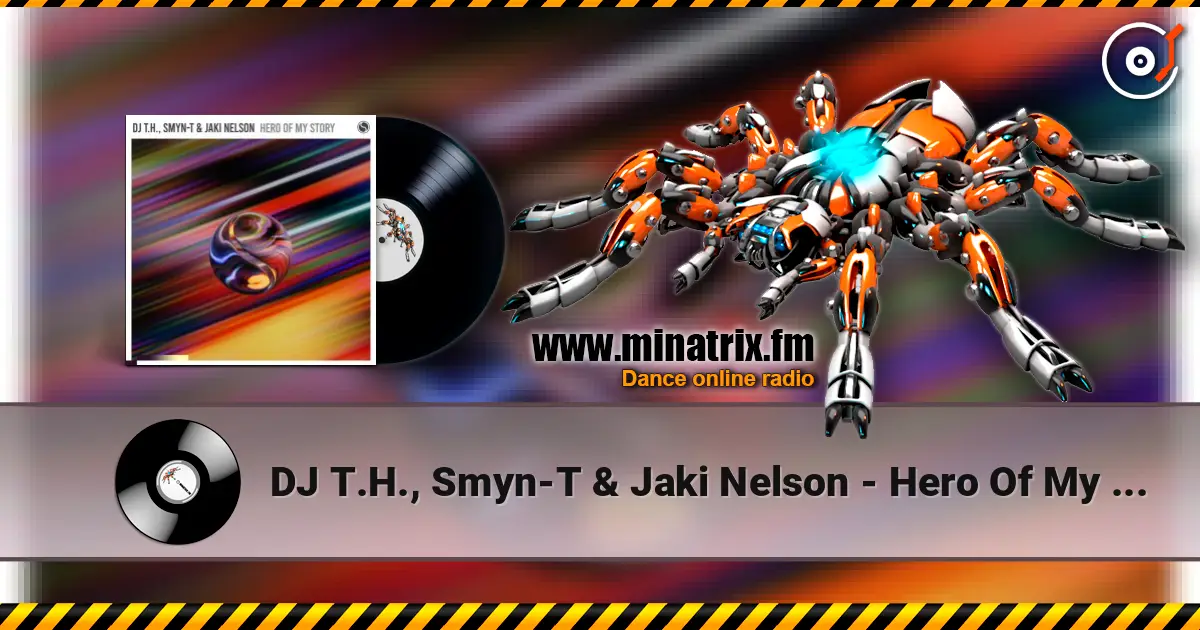 DJ T.H., Smyn-T & Jaki Nelson - Hero Of My Story (Extended Mix) escuchar online en alta calidad | Minatrix.FM