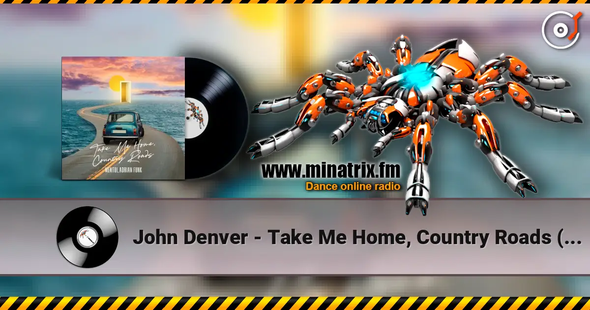 John Denver - Take Me Home, Country Roads (Adrian Funk & Mentol Cover Remix) escuchar online en alta calidad | Minatrix.FM