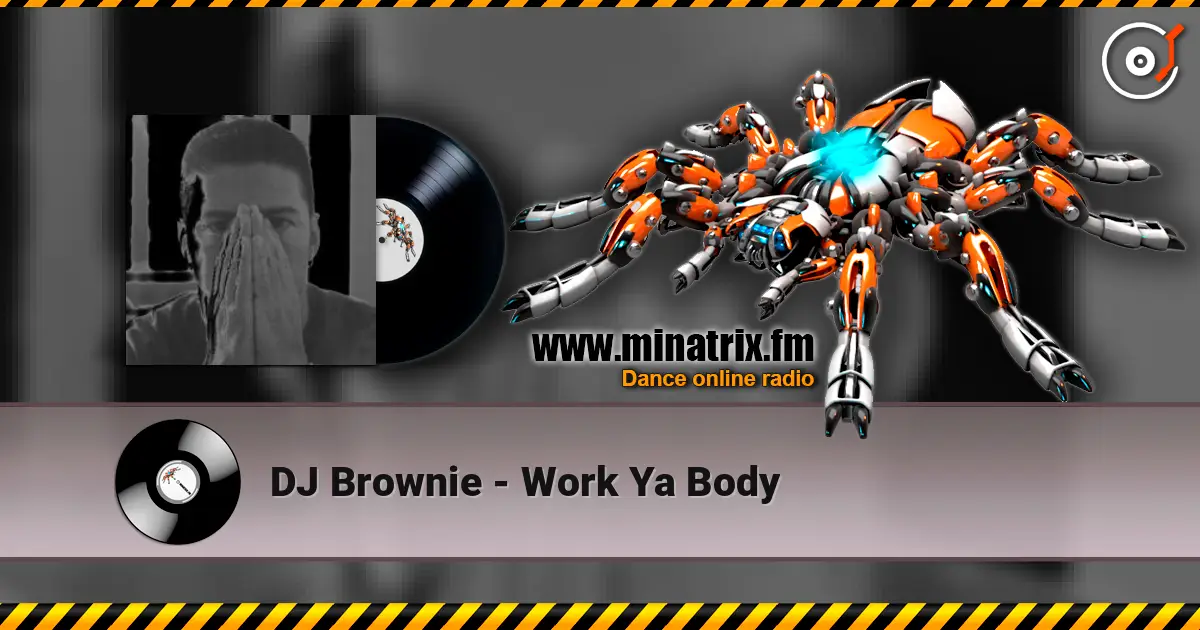 DJ Brownie - Work Ya Body escuchar online en alta calidad | Minatrix.FM