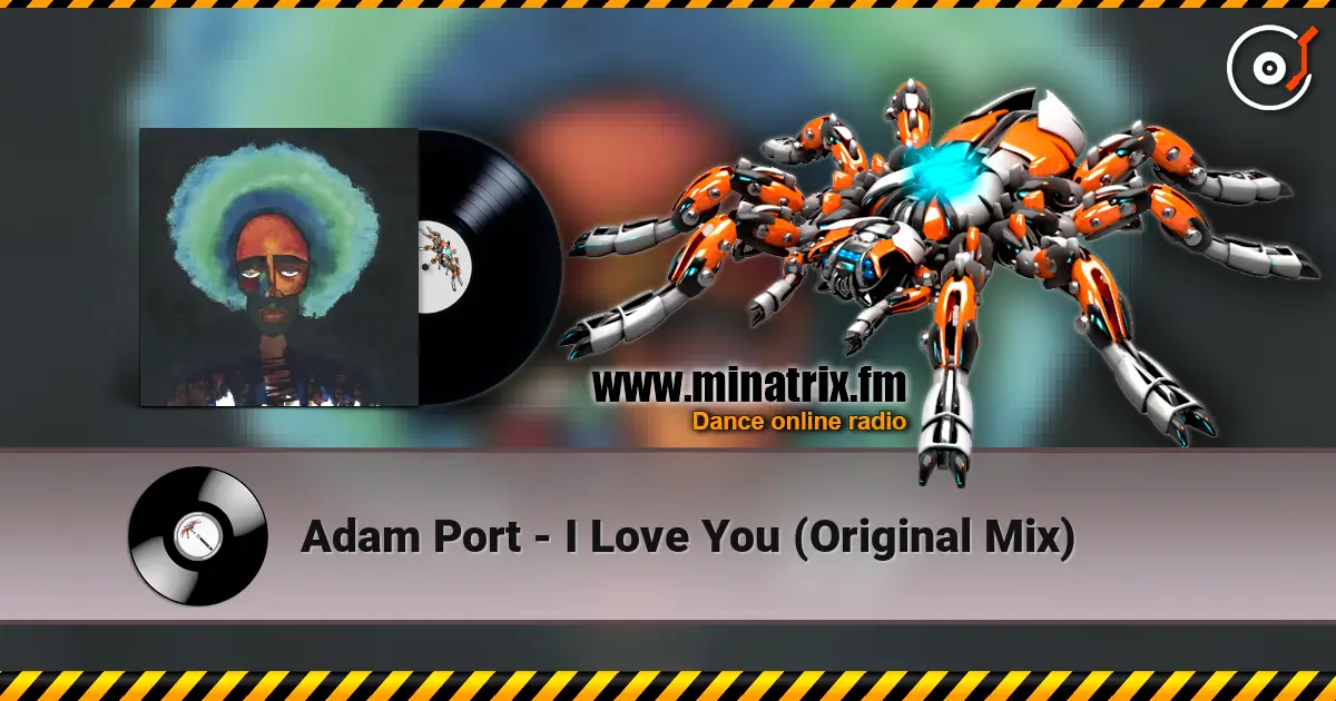 Adam Port - I Love You (Original Mix) listen online in high quality | Minatrix.FM