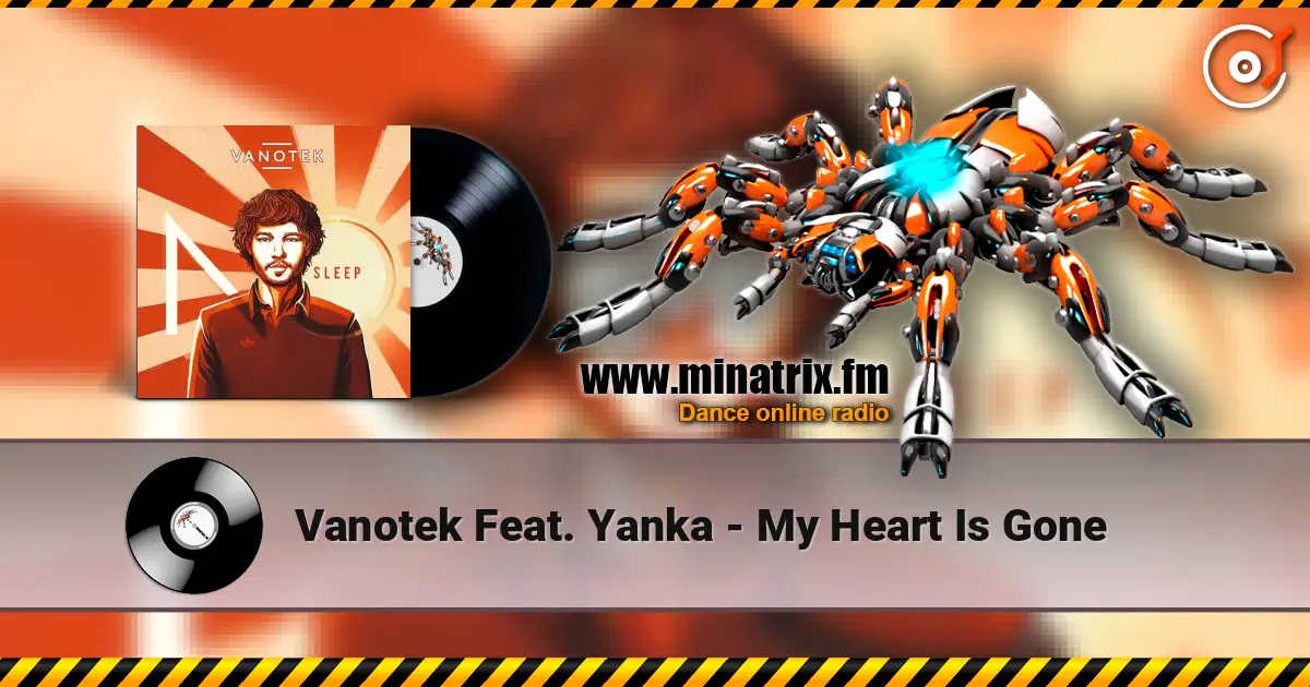 Vanotek Feat. Yanka - My Heart Is Gone listen online in high quality | Minatrix.FM