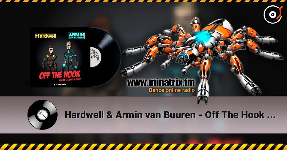 Hardwell & Armin van Buuren - Off The Hook (Mark Sixma Remix) escuchar online en alta calidad | Minatrix.FM