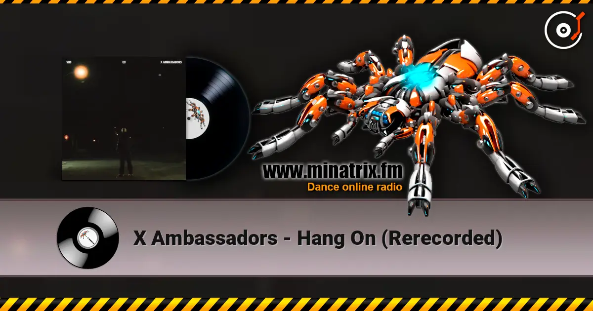 X Ambassadors - Hang On (Rerecorded) escuchar online en alta calidad | Minatrix.FM